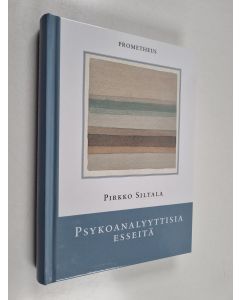 Kirjailijan Pirkko Siltala käytetty kirja Psykoanalyyttisiä esseitä