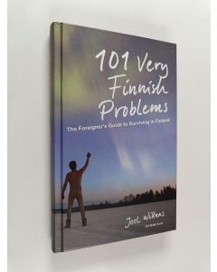 Kirjailijan Joel Willans käytetty kirja 101 Very Finnish Problems : Foreigner's Guide to Surviving in Finland