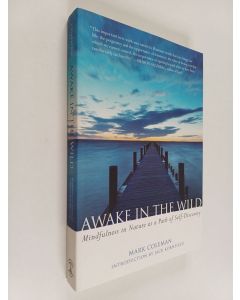 Kirjailijan Mark Coleman käytetty kirja Awake in the Wild : Mindfulness in Nature as a Path of Self-Discovery