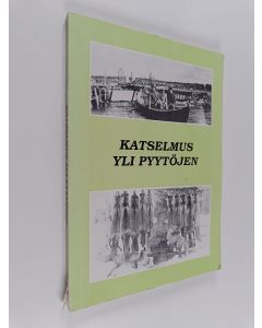 Kirjailijan Eero Yliniemi & Keminmaa-seura käytetty kirja Katselmus yli pyytöjen : historiaa ja perinnettä lukitun lohen pitäjästä