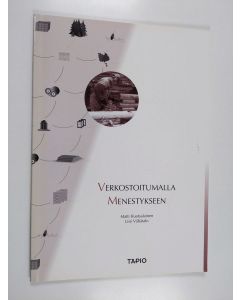 Kirjailijan Matti Ruotsalainen käytetty kirja Verkostoitumalla menestykseen : verkostotalousmallin soveltaminen erikoispuutavaran ja puutuotteiden tuottamisessa ja markkinoinnissa