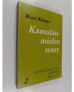 Kirjailijan Matti Klinge käytetty kirja Kansalaismielen synty - Ylioppilaskunnan historia 2 : 1853-1871