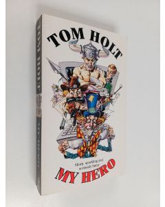 Kirjailijan Tom Holt käytetty kirja My Hero