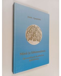Kirjailijan Jouni Apajalahti käytetty kirja Minä ja lähimmäinen : 70-vuotiaan Kalliolan juhlakirja