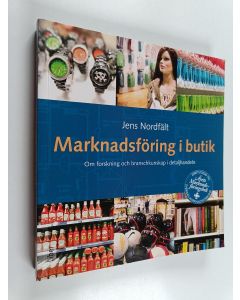 Kirjailijan Jens Nordfält käytetty kirja Marknadsföring i butik : om forskning och branschkunskap i detaljhandeln