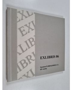 käytetty kirja Exlibris 06 : Suomen exlibrisyhdistyksen 60-vuotisjulkaisu