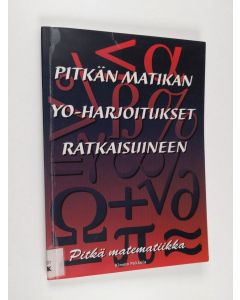 Kirjailijan Kimmo Pekkola käytetty kirja Pitkän matikan yo-harjoitukset ratkaisuineen