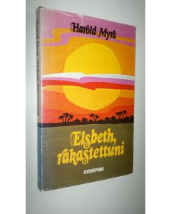 Kirjailijan Harold Myra käytetty kirja Elsbeth, rakastettuni