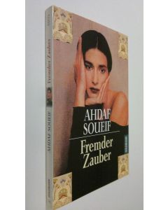 Kirjailijan Ahdaf Soueif käytetty kirja Fremder Zauber (UUDENVEROINEN)