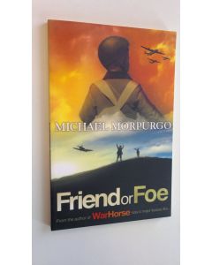 Kirjailijan Michael Morpurgo käytetty kirja Friend or foe (ERINOMAINEN)