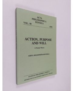 Kirjailijan Ghita Holmström-Hintikka käytetty kirja Action, Purpose and Will : a Formal Theory