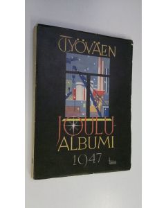 käytetty kirja Työväen joulualbumi 1947 : Suomen sosialidemokraattisen sanomalehtimiesliiton joulujulkaisu