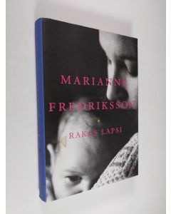 Kirjailijan Marianne Fredriksson käytetty kirja Rakas lapsi