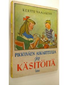 Kirjailijan Kerttu Vaalakivi käytetty kirja Pikkuväen askartelua ja käsitöitä