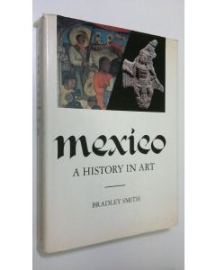 Kirjailijan Bradley Smith käytetty kirja Mexico : a history in art