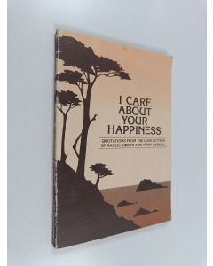 käytetty kirja I care about your happiness - quotations from the love letters of Kahlil Gibran and Mary Haskell