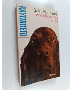 Kirjailijan Saki Paatsama käytetty kirja Terve ja sairas koira