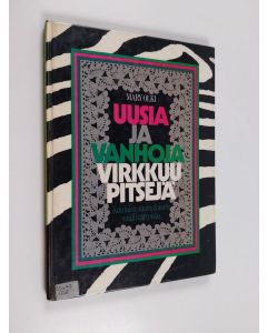 Kirjailijan Mary Olki käytetty kirja Uusia ja vanhoja virkkuupitsejä