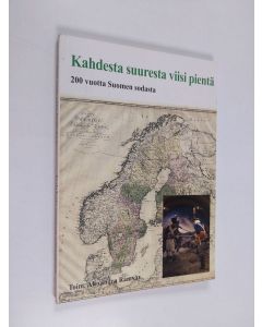 käytetty kirja Kahdesta suuresta viisi pientä : 200 vuotta Suomen sodasta = Två stora blev fem små : 200 år sedan Finska kriget
