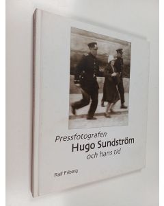 Kirjailijan Ralf Friberg käytetty kirja Pressfotografen Hugo Sundström och hans tid