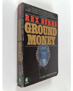 Kirjailijan Rex Burns käytetty kirja Ground Money