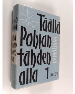 Kirjailijan Väinö Linna käytetty kirja Täällä Pohjantähden alla 1