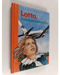 Kirjailijan Leena Wallenius käytetty kirja Lotta, lentoemäntäoppilas