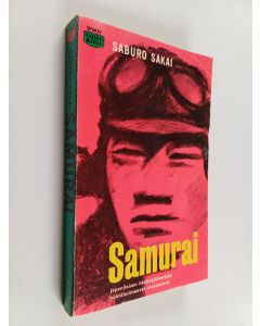 Kirjailijan Saburo Sakai käytetty kirja Samurai : japanilaisen hävittäjälentäjän muistelmat