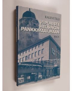 Kirjailijan Kalevi Tilli käytetty kirja Viipurista Helsingin pankkimaailmaan