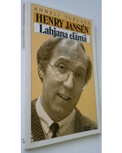 Kirjailijan Anneli Turunen käytetty kirja Henry Jansen - Lahjana elämä