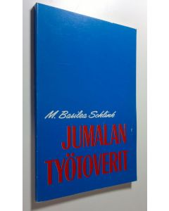 Kirjailijan M. Basilea Schlink käytetty kirja Jumalan työtoverit : sana Jeesuksen palvelijoille, jotka tuntevat tarvitsevansa voimaa ja toivovat hedelmää työstään
