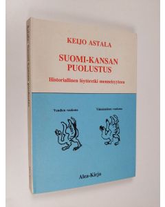 Kirjailijan Keijo Astala käytetty kirja Suomi-kansan puolustus : arkistojen kertomaa Tacituksesta uuteen aikaan