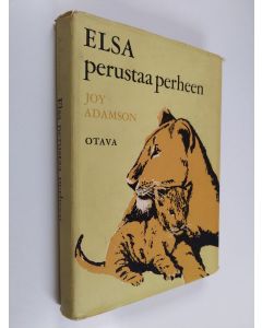 Kirjailijan Joy Adamson käytetty kirja Elsa perustaa perheen : Elsan ja sen pentujen tarina