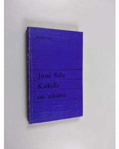 Kirjailijan Jussi Salo käytetty kirja Kaikella on aikansa