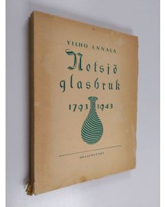 Kirjailijan Vilho Annala käytetty kirja Notsjö glasbruk 1793-1943