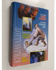 käytetty kirja Kirjavaliot : Follett, Ken : Kolmas kaksonen; Rytheu, Juri : Pohjoista unta; Silva, Daniel : Vakooja sumusta; Gregory, Philippa : Talo maalla