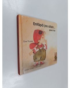 Kirjailijan Eve Tharlet käytetty kirja Entäpä jos olisin... pieni hiiri