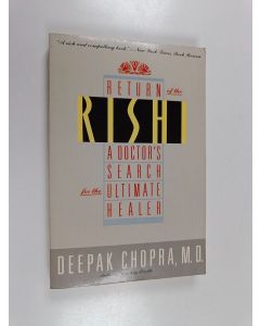 Kirjailijan Deepak Chopra käytetty kirja Return of the Rishi - A Doctor's Search for the Ultimate Healer