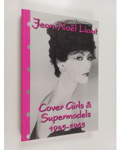 Kirjailijan Jean-Noël Liaut käytetty kirja Cover Girls and Supermodels, 1945-1965