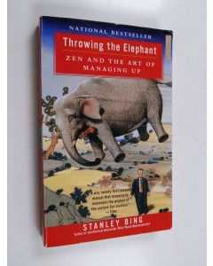 Kirjailijan Stanley Bing käytetty kirja Throwing the Elephant - Zen and the Art of Managing Up