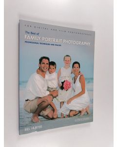 Kirjailijan Bill Hurter käytetty kirja The Best of Family Portrait Photography - Professional Techniques and Images