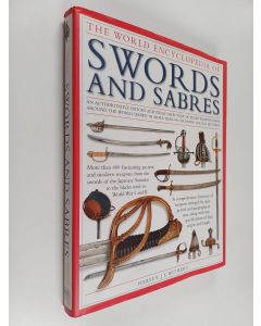 Kirjailijan Harvey J. S. Withers käytetty kirja The World Encyclopedia of Swords and Sabres - An Authoritative History and Visual Directory of Edged Weapons from Around the World, Shown in Over 800 Stunning colour pictures