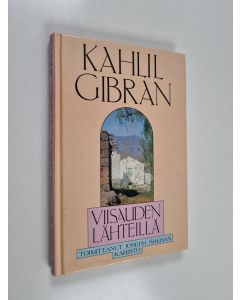 Kirjailijan Kahlil Gibran käytetty kirja Viisauden lähteillä
