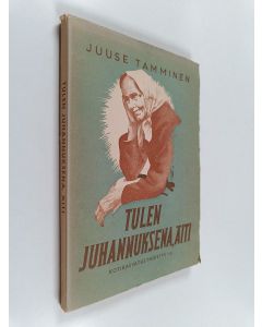 Kirjailijan Juuse Tamminen käytetty kirja Tulen juhannuksena äiti