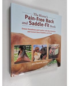 Kirjailijan Joyce Harman käytetty kirja The Horse's Pain-Free Back and Saddle-Fit Book - Ensure Soundness and Comfort with Back Analysis and Correct Use of Saddles and Pads