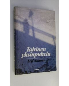 Kirjailijan Leif Salmen käytetty kirja Talvinen yksinpuhelu : päiväkirja kolmannesta tasavallasta