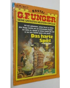 Kirjailijan G. F. Unger käytetty teos Das harte Spiel : westernroman