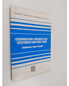 Kirjailijan Kalevi Pyörälä käytetty kirja Verenpainetaudin lääkehoito ja sen toteutumiseen vaikuttavat tekijät