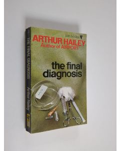Kirjailijan Arthur Hailey käytetty kirja The final diagnosis