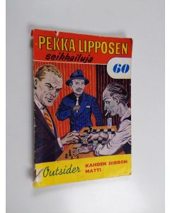 Kirjailijan Outsider käytetty kirja Pekka Lipposen seikkailuja N:o 60 : Kahden siirron Matti